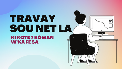 Travay sou nèt la, ki kote ? kòman ?